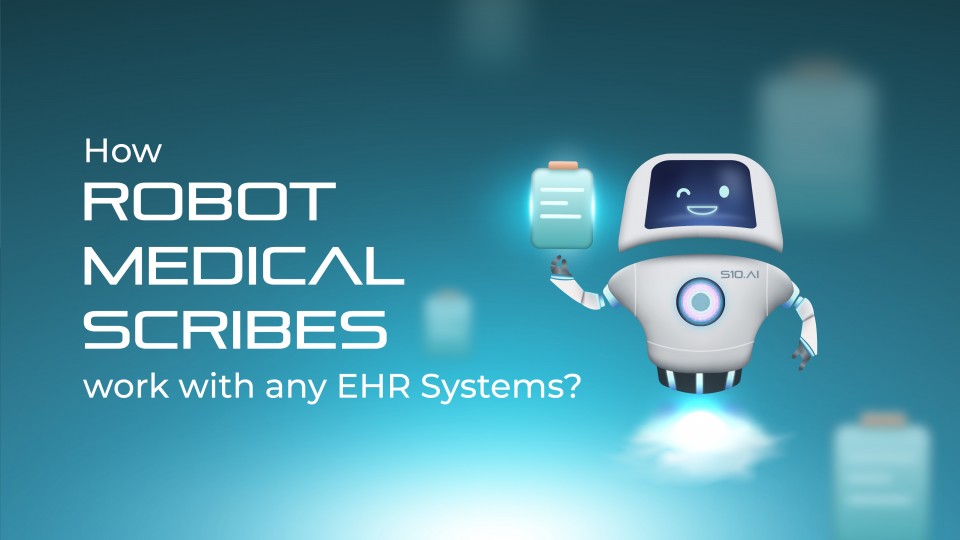 How Do Robot Virtual Medical Scribes Work With Any EHR Systems?(Allscripts ,NextGen,DrChrono ,Athenahealth, Epic, Cerner, Claimpower,Or Any Other EHR) 