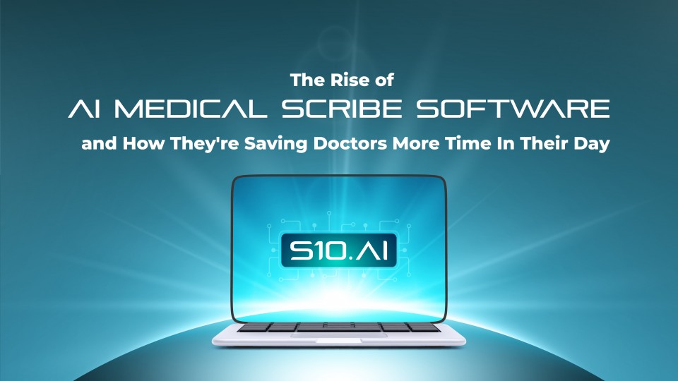 The Rise of AI Medical Scribe Software And How They're Saving Doctors More Time In Their Day