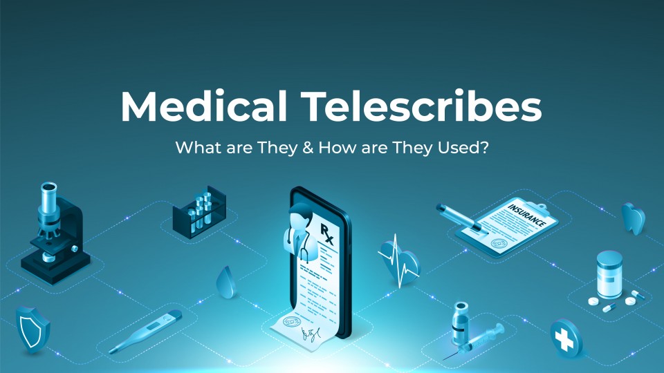Medical Telescribes : What Are They & How Are They Used?