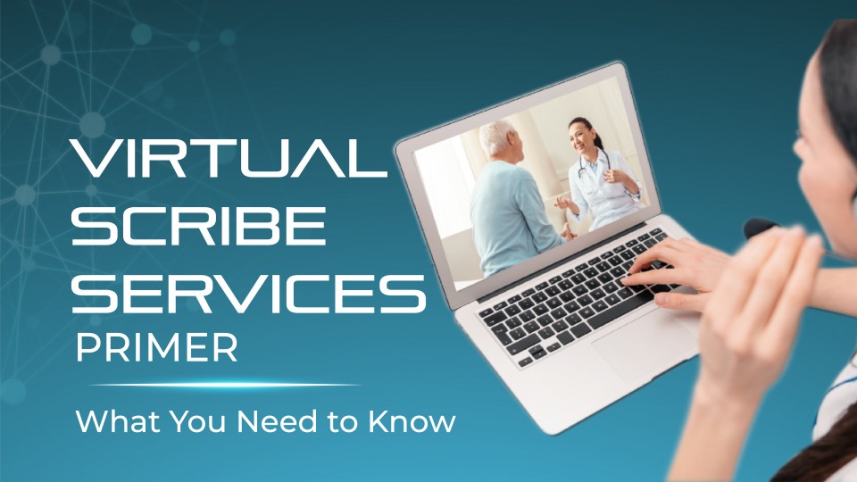 A Virtual Medical Scribe Services Primer - What You Need to Know