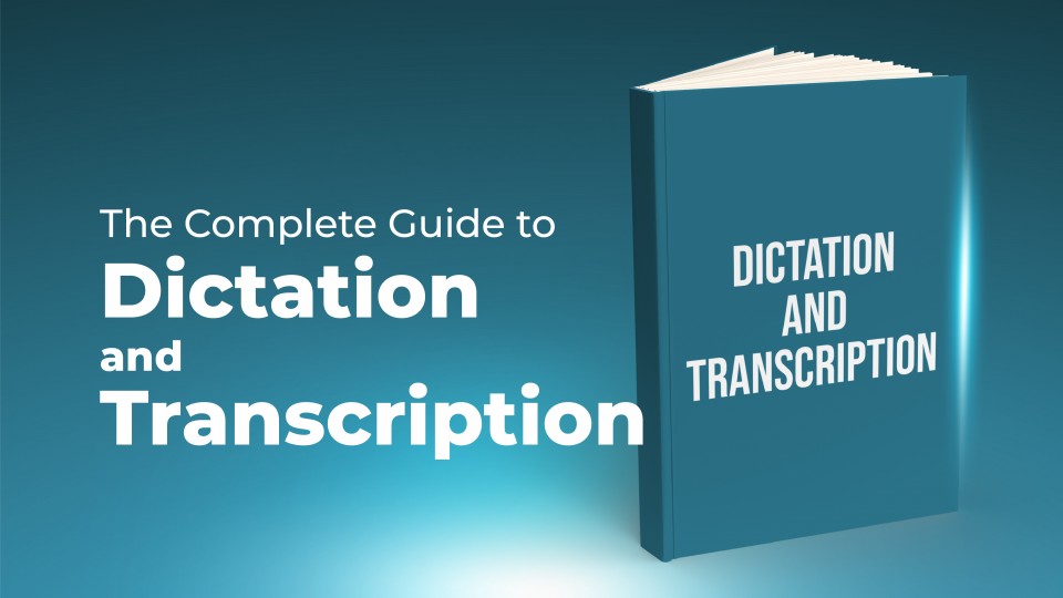 The Complete Guide To Dictation And Transcription For Physicians 