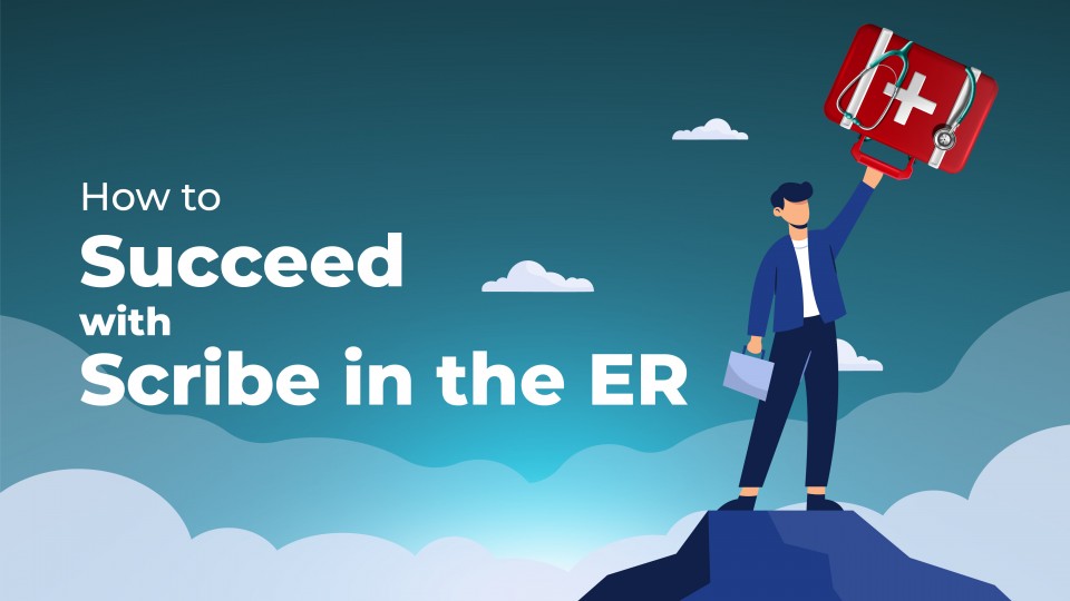 How To Succeed With Scribe In The ER