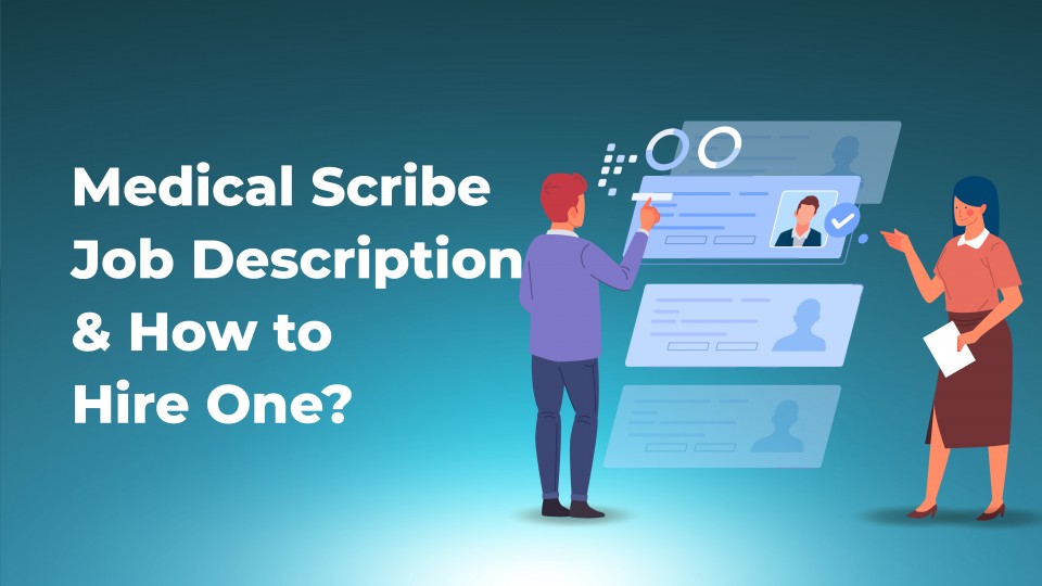 Medical Scribe Job Description & How To Hire One