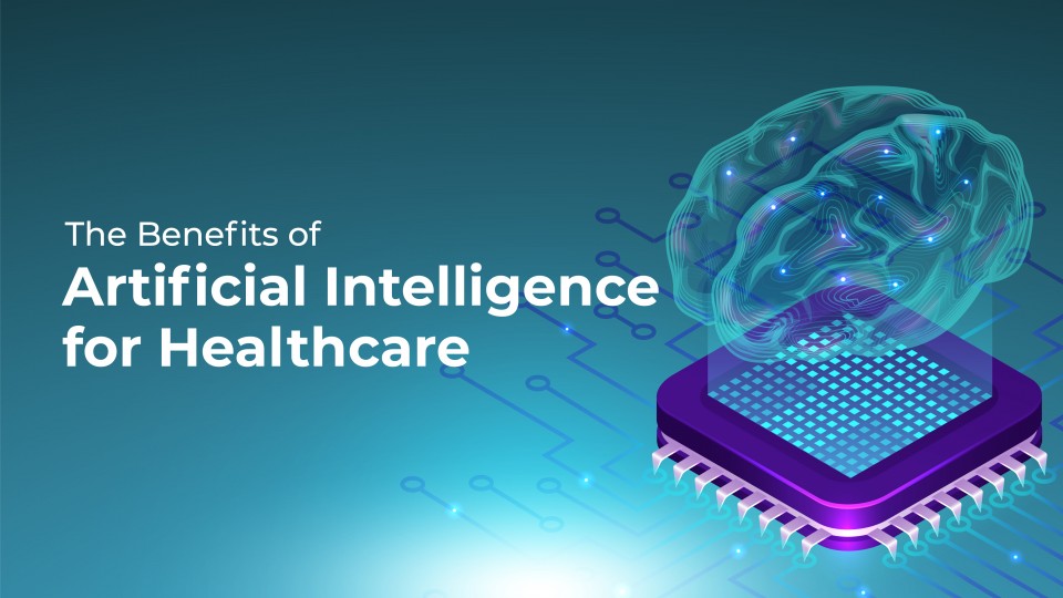 The Benefits Of AI For Healthcare 