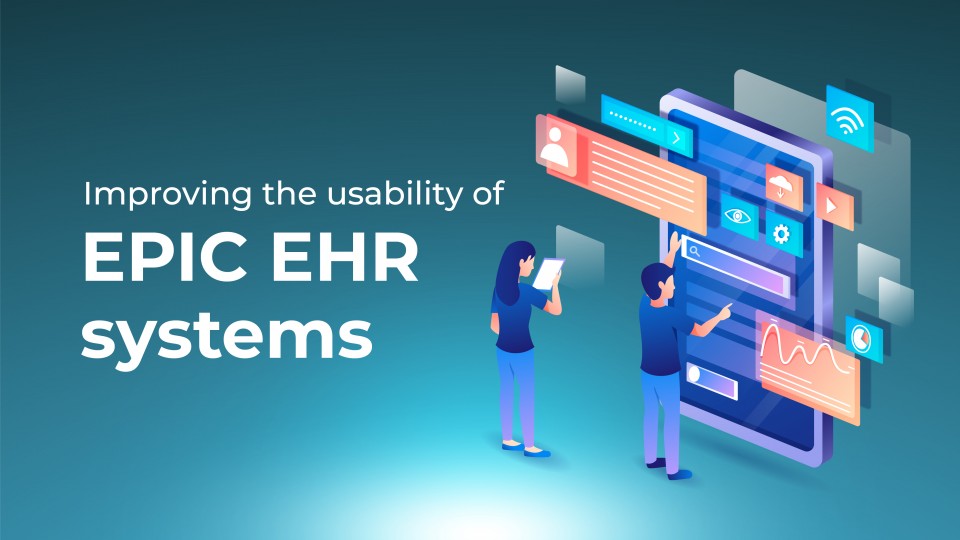 Improving The Usability Of Epic EHR Systems 