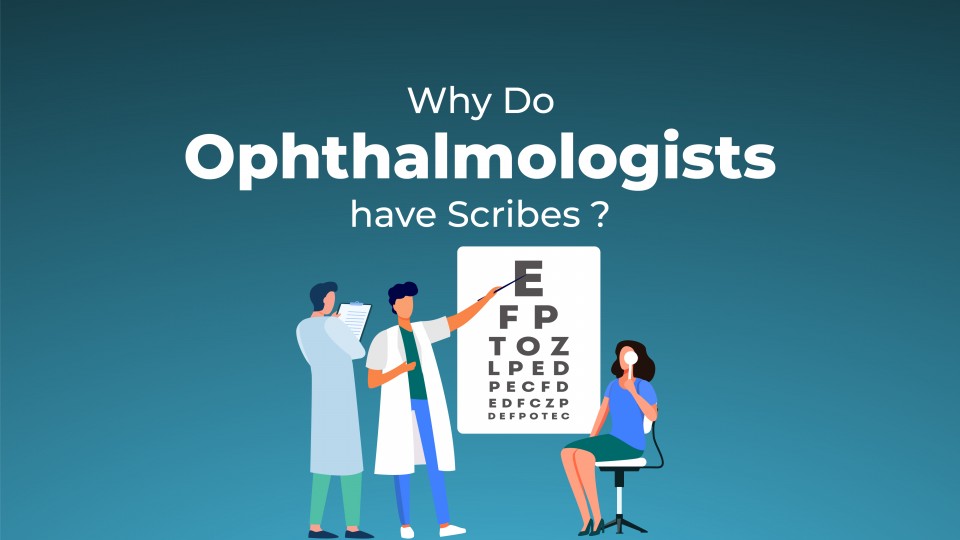 Why Do Ophthalmologists Have Scribes?