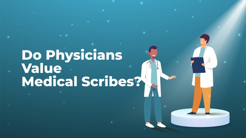 Do Physicians Value Medical Scribes?