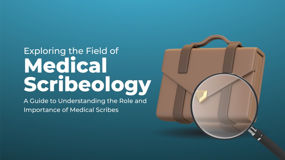 Exploring The Field Of Medical Scribeology: A Guide To Understanding The Role And Importance Of Medical Scribes