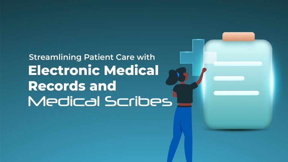 Streamlining Patient Care With Electronic Medical Records And Medical Scribes