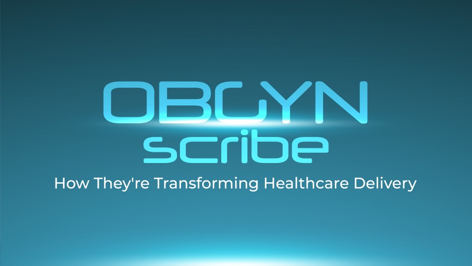 OB/GYN Scribes: How They're Transforming Healthcare Delivery