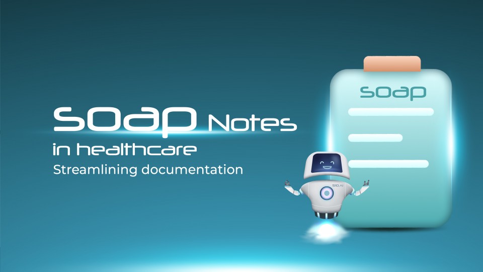 SOAP Notes In Healthcare: Streamlining Documentation