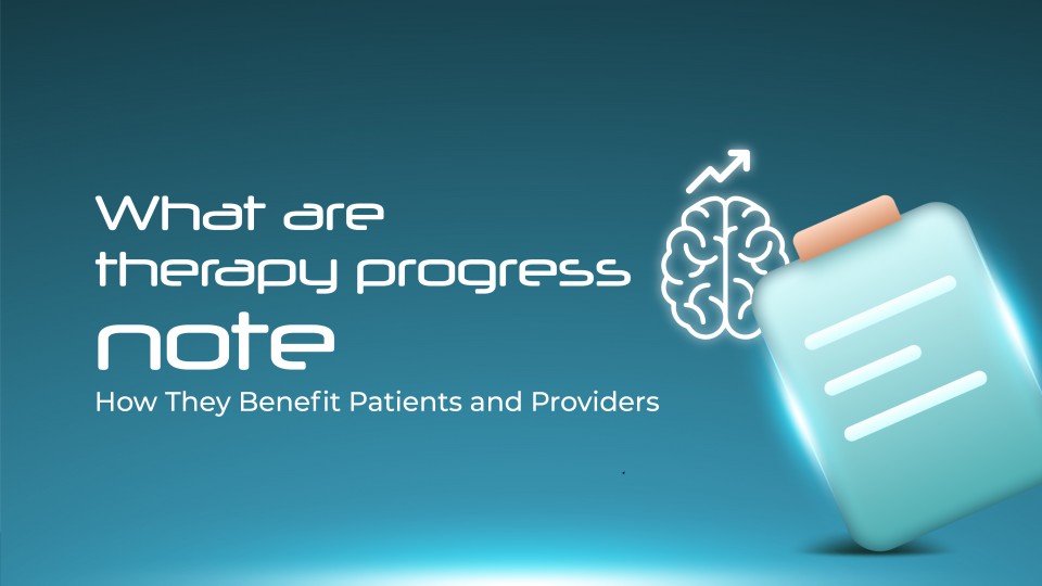 What Are Therapy Progress Notes: How Do They Benefit Patients And ...