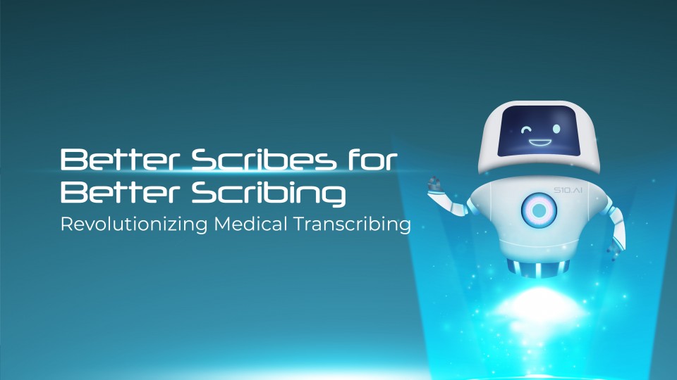 Better Scribes For Better Scribing: Revolutionizing Medical Transcribing