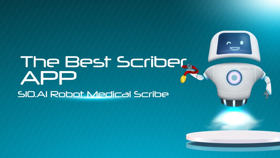 The Best Scriber AI App - S10.AI Robot Medical Scribe