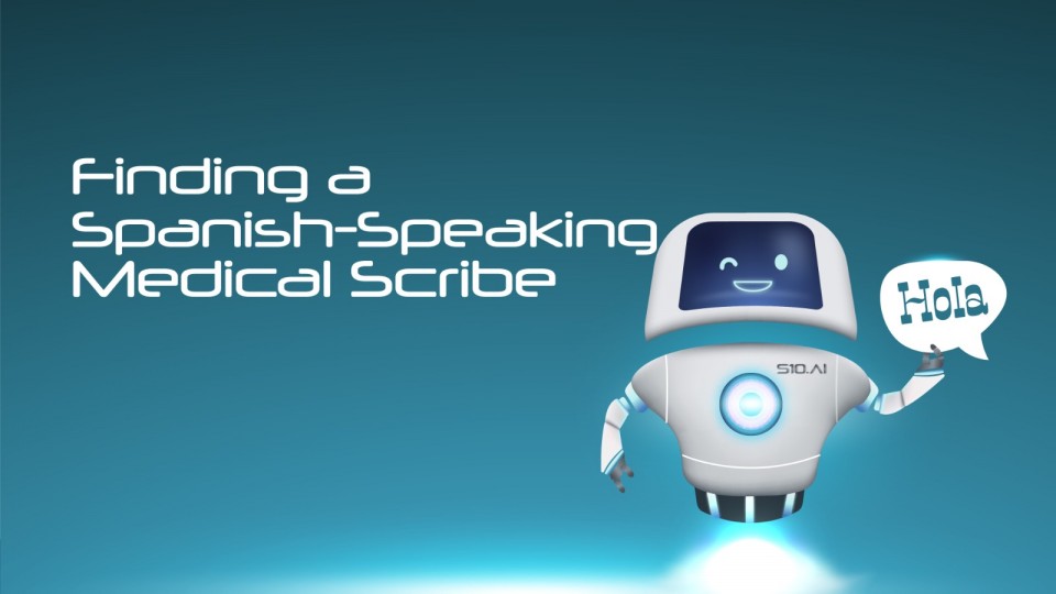 Finding A Spanish Speaking Medical Scribe
