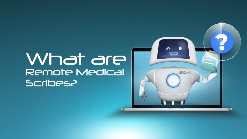 What Are Remote Medical Scribes?