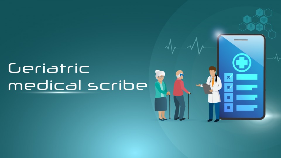 Geriatrics Medical Scribe