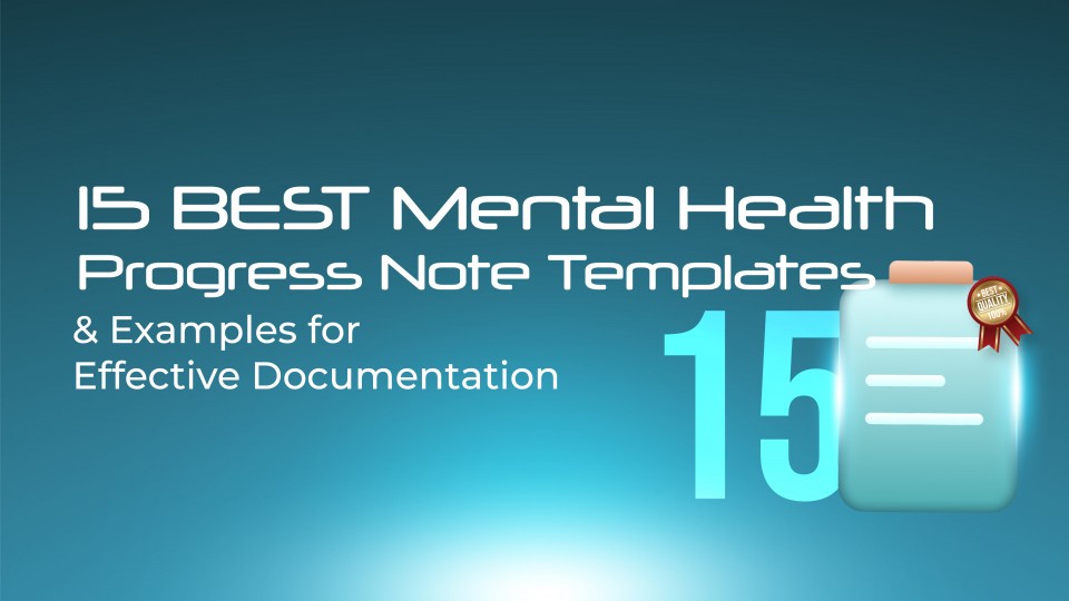 15 BEST Mental Health Progress Note Templates & Examples For Effective Documentation