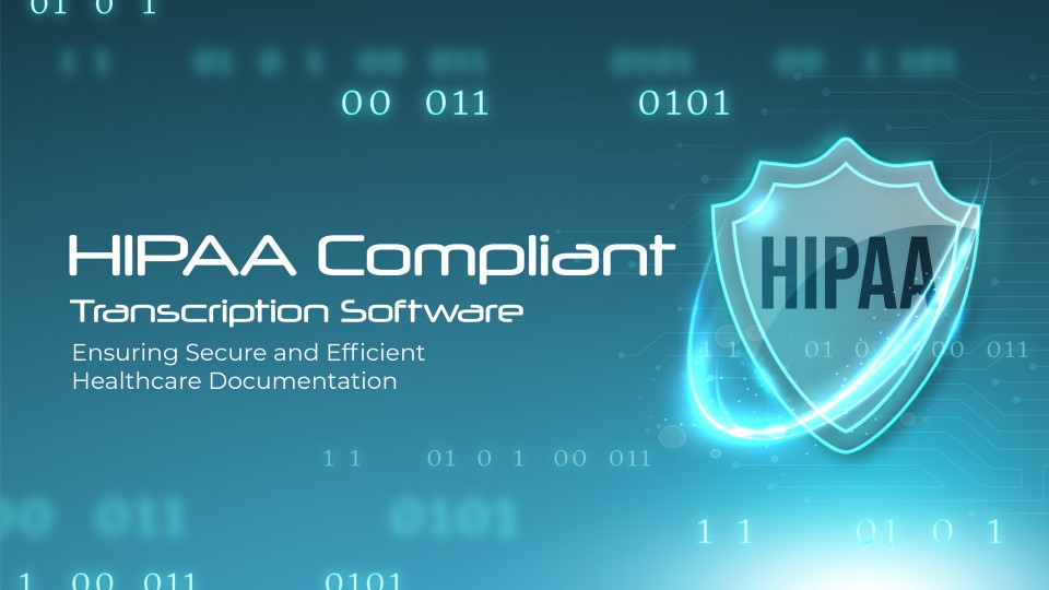 HIPAA Compliant Transcription Software Ensuring Secure And Efficient Healthcare Documentation