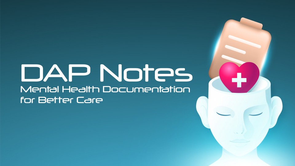 DAP Notes Mental Health Documentation For Better Care