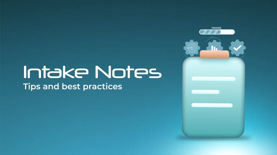 Intake Notes Tips And Best Practices