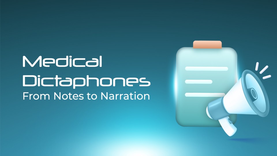Medical Dictaphones From Notes To Narration