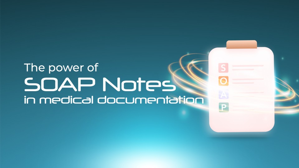 What Are SOAP Notes? The Basics of Medical Documentation