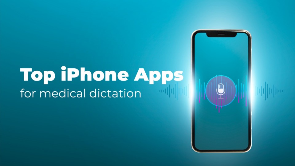 Top iPhone Apps For Medical Dictation