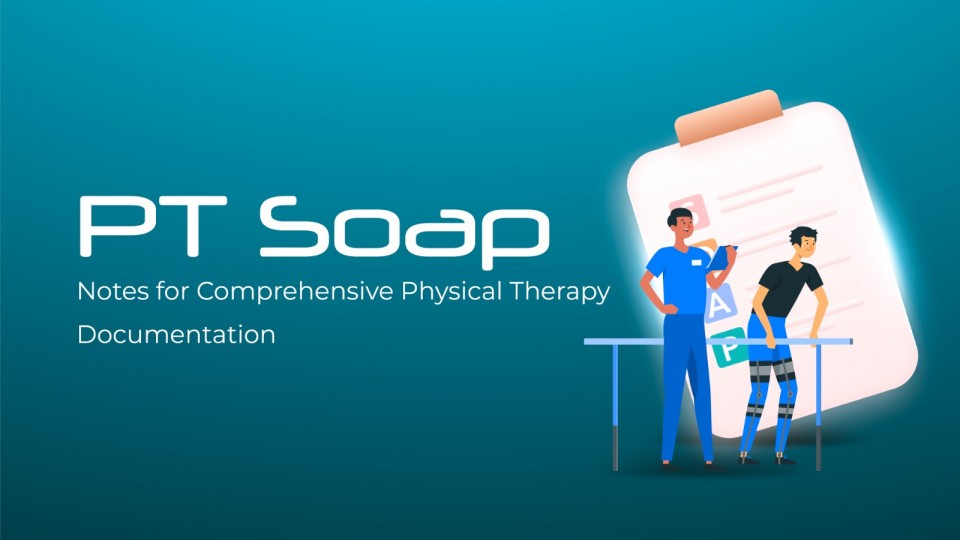 PT SOAP Notes For Comprehensive Physical Therapy Documentation