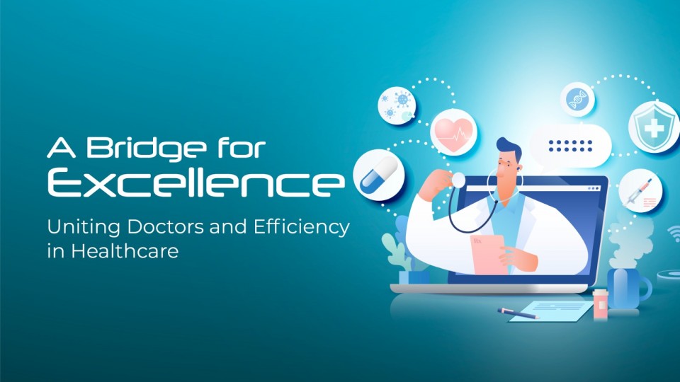 A Bridge To Excellence Uniting Doctors And Efficiency In Healthcare