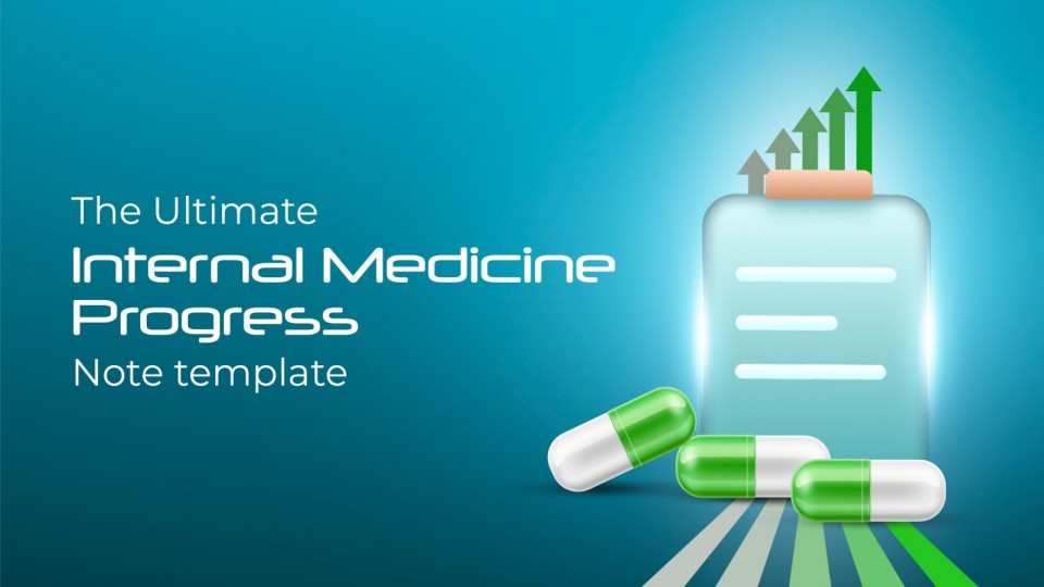 The Ultimate Internal Medicine Progress Note Template