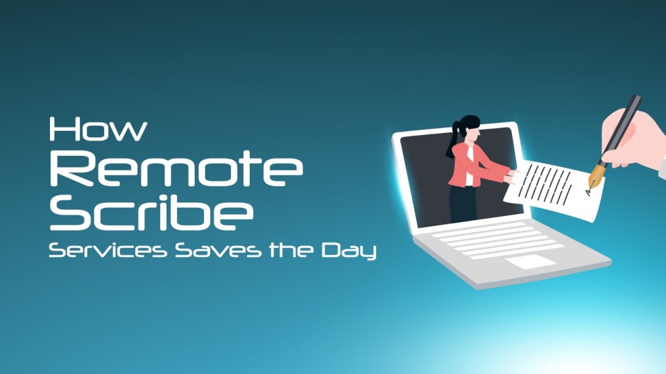 How Remote Scribe Services Saves the Day