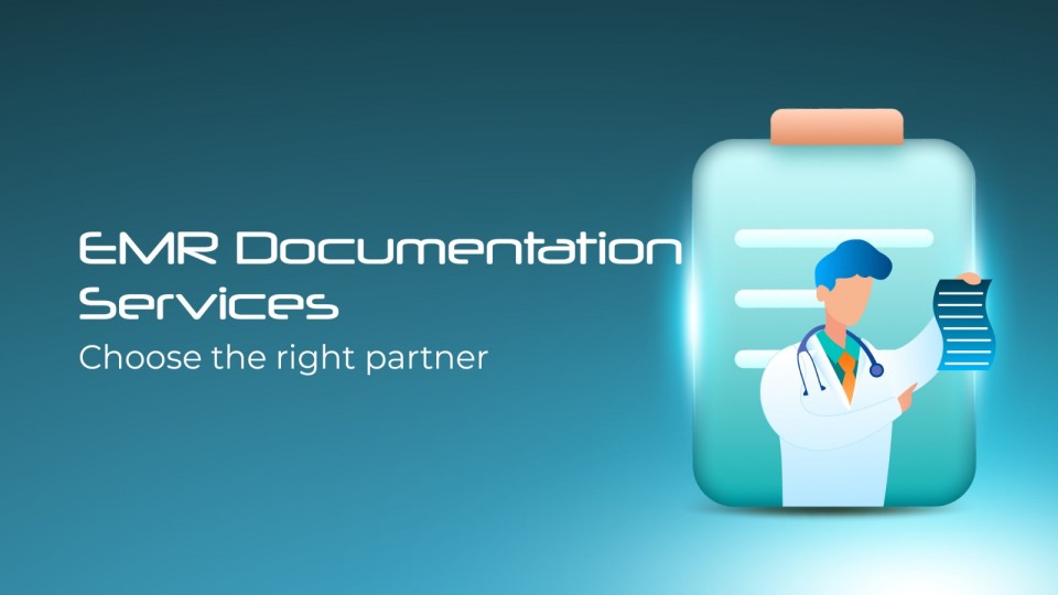 EMR Documentation Services - Choose The Right Partner 