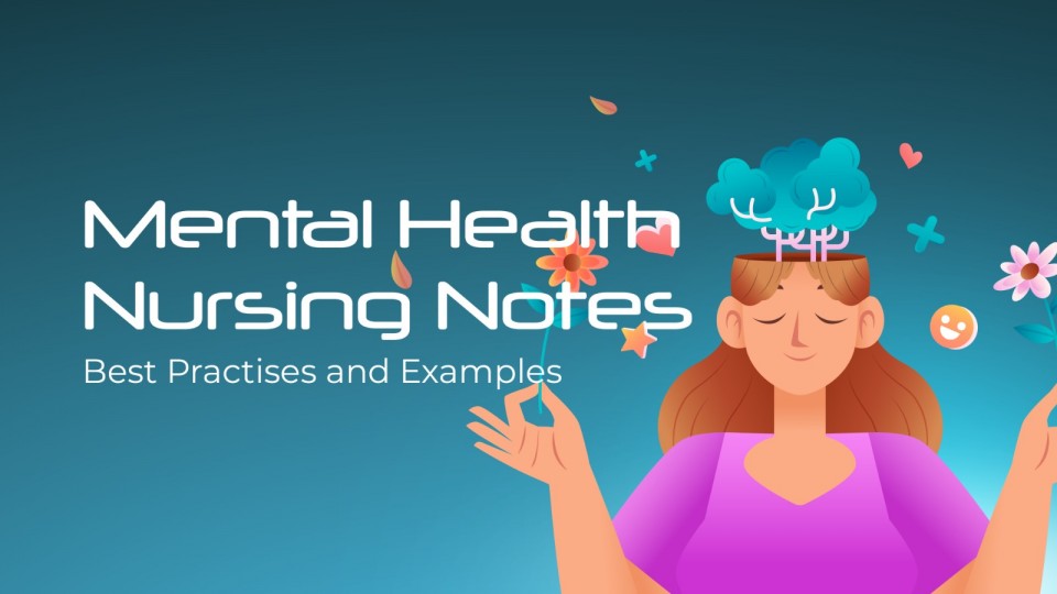 Mental Health Nursing Notes: Best Practises and Examples