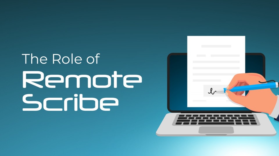 The Role Of Remote Scribe