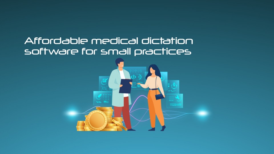 Affordable Medical Dictation Software For Small Practices