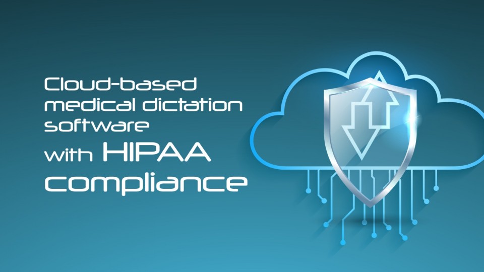 Cloud-based medical dictation software with HIPAA compliance