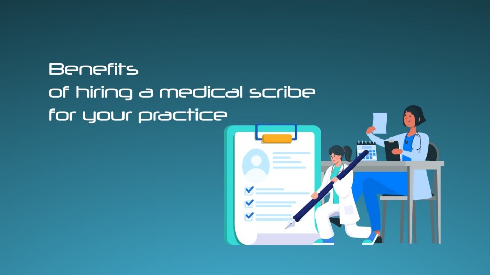 Benefits Of Hiring A Medical Scribe For Your Practice