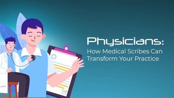 Physicians: How Medical Scribes Can Transform Your Practice