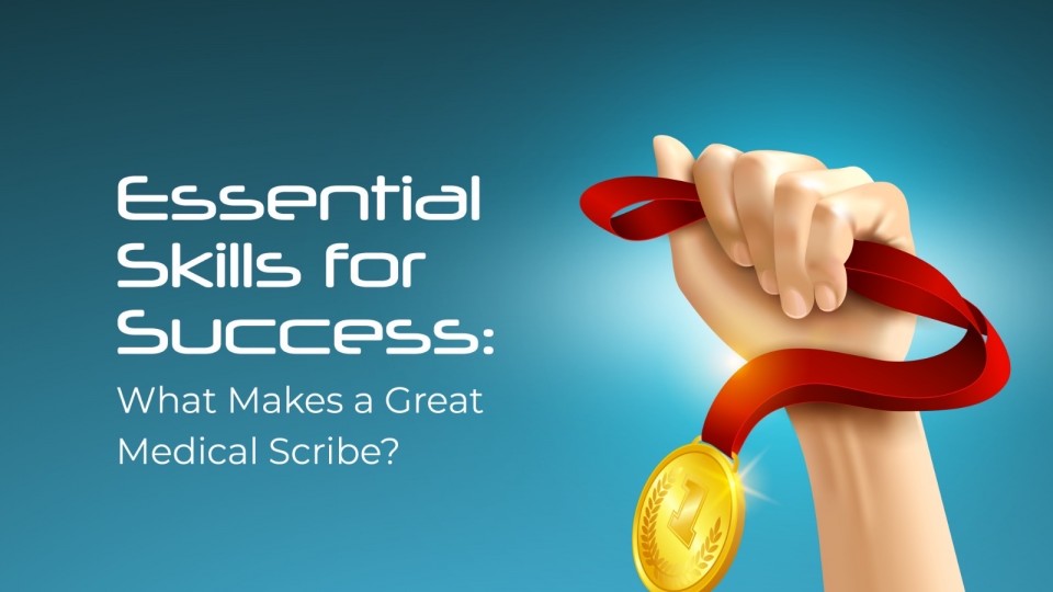 What Makes A Great Medical Scribe?