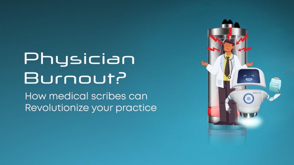 Physician Burnout? How medical scribes can Revolutionize your practice