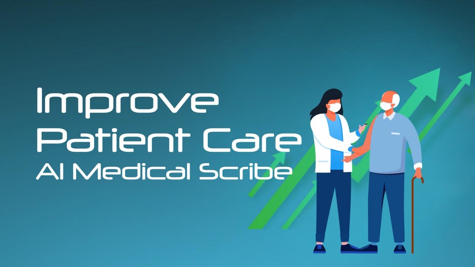 Al Medical Scribe: Improve Patient Care 