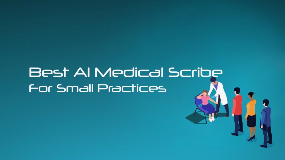 Best Al Medical Scribe for Small Practices