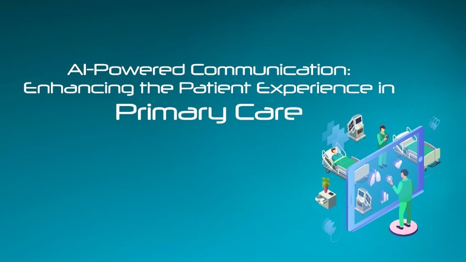 Al-Powered Communication: Enhancing the Patient Experience in Primary Care