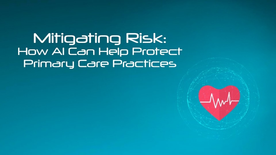 Mitigating Risk: How Al Can Help Protect Primary Care Practices