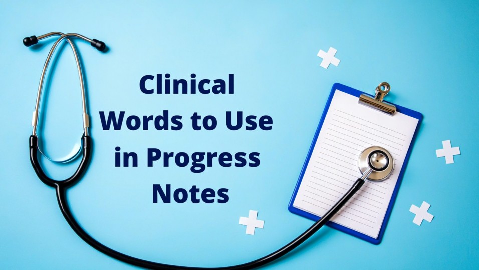 Clinical Words to Use in Progress Notes