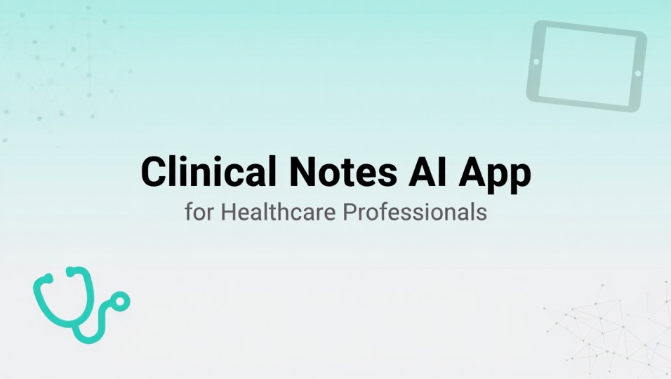 Medical Lab Notes App Clinical Notes AI App for Healthcare Professionals