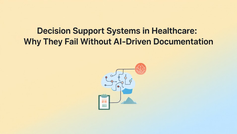 Decision Support Systems in Healthcare: Why They Fail Without AI‑Driven ...